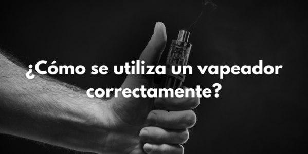 Como se utiliza un vaper correctamente