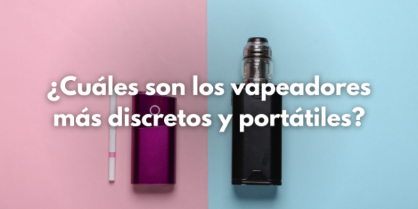 Cuales son los vaper mas discretos y portatiles