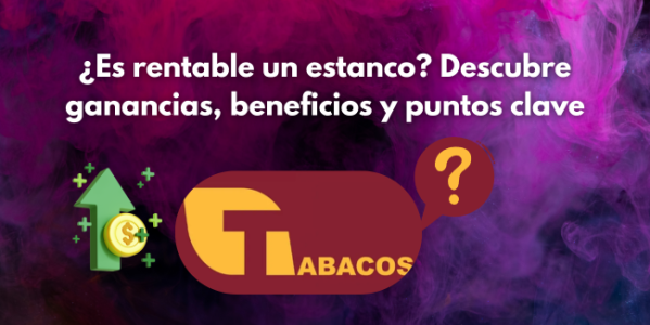 Es rentable un estanco – Ganancias, beneficios y puntos clave